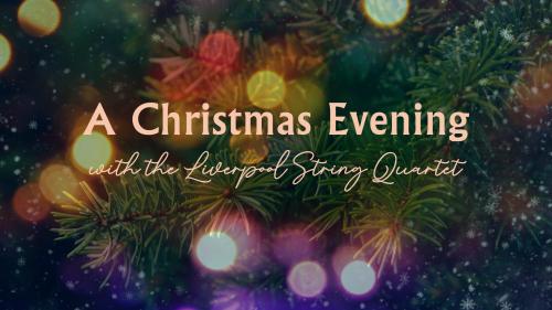 A Christmas Evening with the Liverpool String Quartet