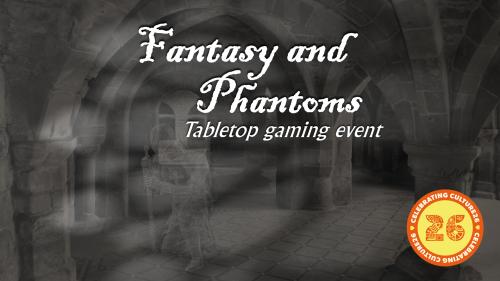 Fantasy and Phantoms: Tabletop gaming event