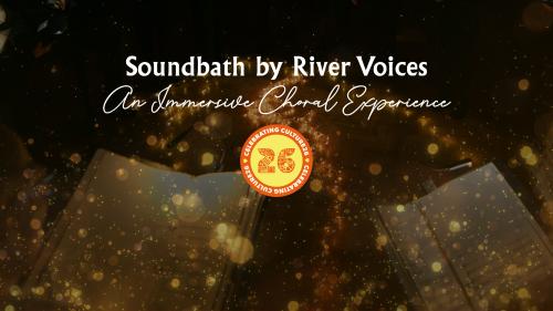 Soundbath with River Voices: An Immersive Choral Experience 