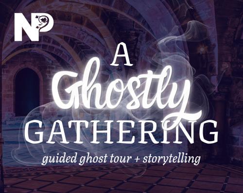 A Ghostly Gathering - guided ghost tour + storytelling